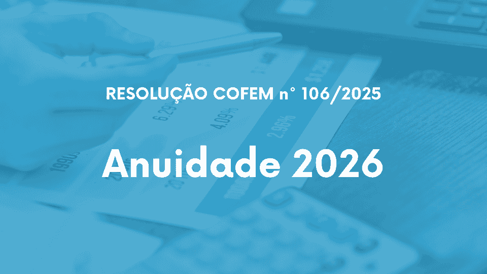 Resolução COFEM n° 106/2025 estabelece valor da anuidade 2026
