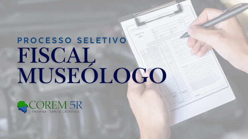 COREM 5R lança edital para contratação de Fiscal Museólogo